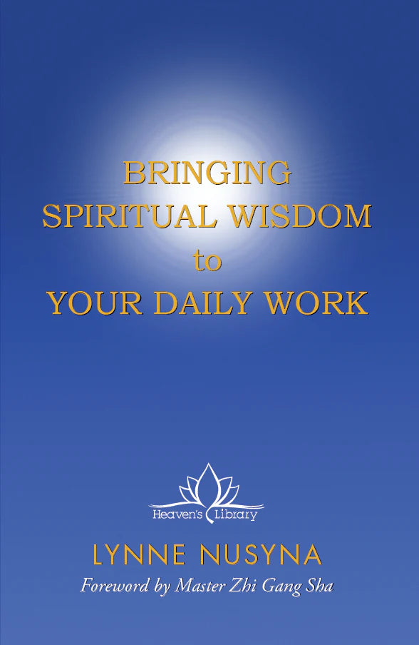 Bringing Spiritual Wisdom to Your Daily Work - Lynne Nusyna